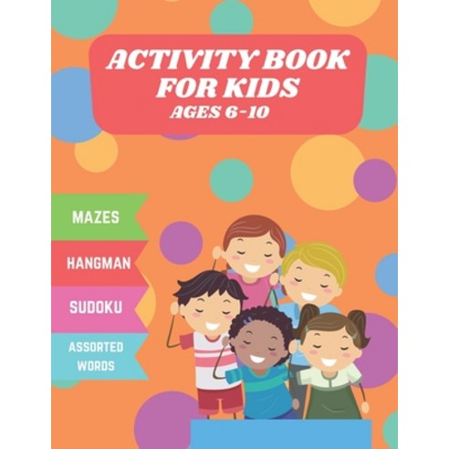 activity book for kids ages 6_10: mazes sudoku hangman assorted words - wonderful activity book f... Paperback, Independently Published, English, 9798700247986
