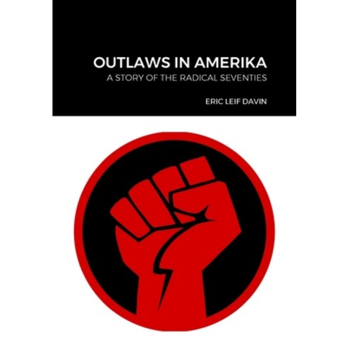 (영문도서) Outlaws in Amerika: A Story of the Radical Seventies Paperback, Lulu.com, English, 9781304849472