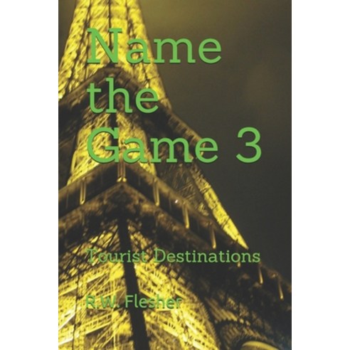 Name the Game 3: Tourist Destinations Paperback, Independently Published, English, 9798724265577