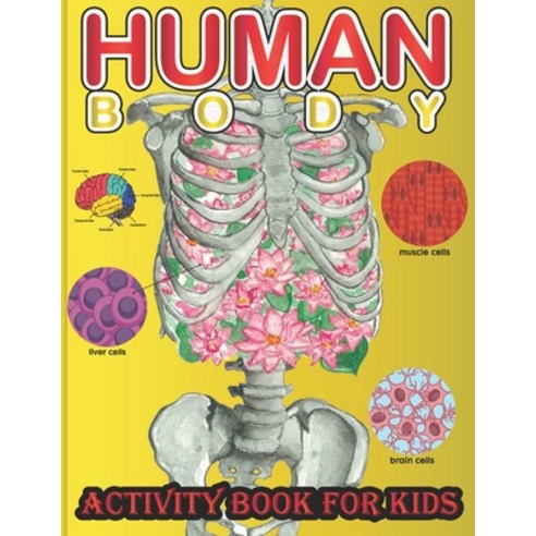 Human Body Activity Book for Kids: Explore the World''s Most Amazing Machine-You! Paperback, Amazon Digital Services LLC..., English, 9798736628056