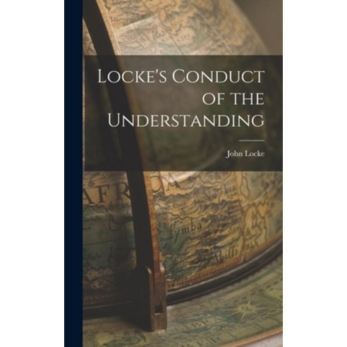(영문도서) Locke''s Conduct of the Understanding Hardcover, Legare Street Press, English, 9781016019439