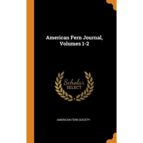 (영문도서) American Fern Journal Volumes 1-2 Hardcover, Franklin Classics, English, 9780342416332