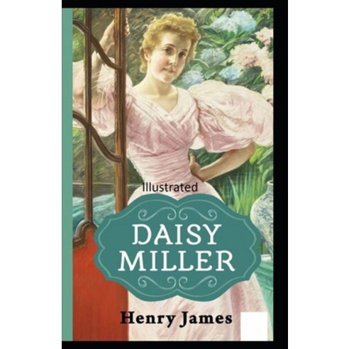 Daisy Miller Illustrated Paperback, Independently Published, English, 9798704107484
