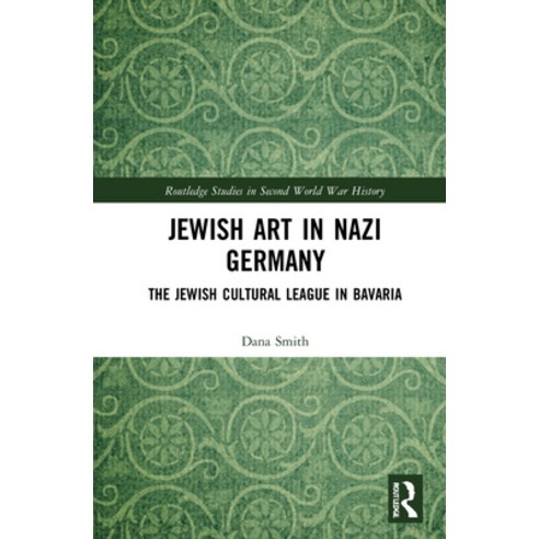 (영문도서) Jewish Art in Nazi Germany: The Jewish Cultural League in Bavaria Hardcover, Routledge, English, 9780367749309