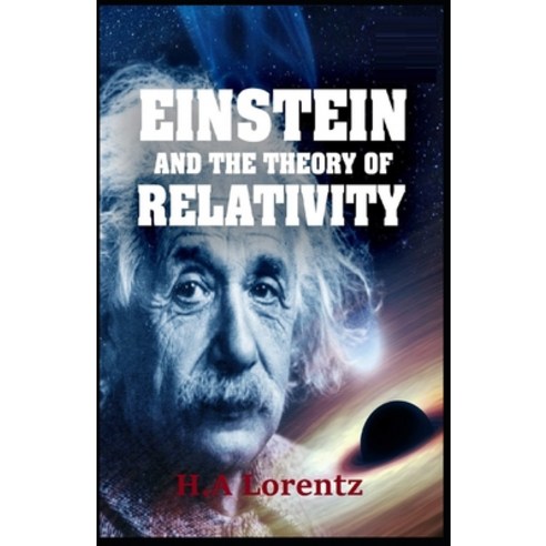 (영문도서) Hendrik Antoon Lorentz: The Einstein Theory of Relativity-Original Edition(Annotated) Paperback, Independently Published, English, 9798518296992