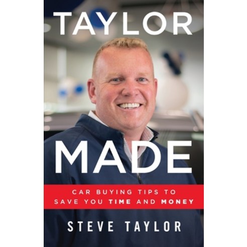 Taylor Made: Car Buying Tips to Save You Time and Money Paperback, Lioncrest Publishing, English, 9781544518633