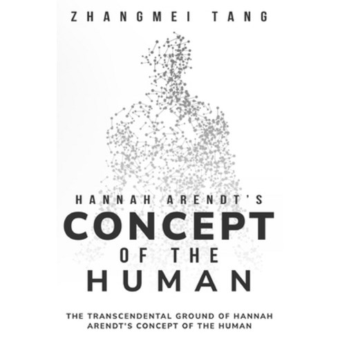 (영문도서) The Transcendental Ground of Hannah Arendt''s Concept of the Human Paperback, Remod, English, 9781835204702