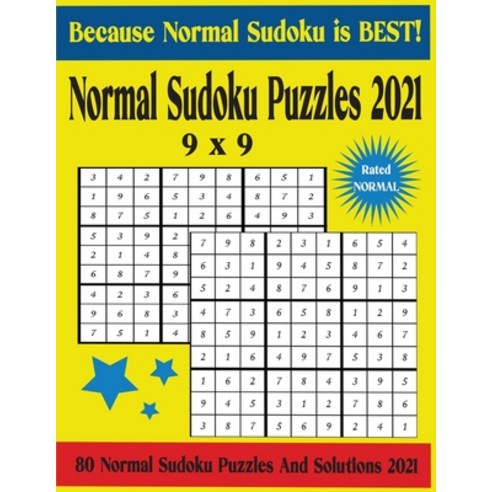Normal Sudoku Puzzles 2021: Because Normal Sudoku Is Best - 9 x 9 - 80 Normal Puzzles And Solutions ... Paperback, Independently Published, English, 9798593192059