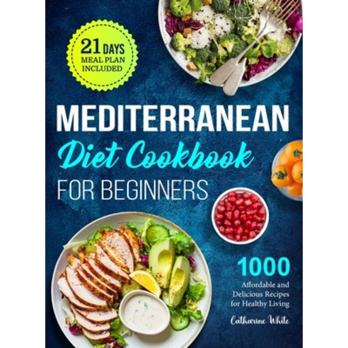 (영문도서) Mediterranean Diet Cookbook for Beginners: 1000 Affordable and Delicious Recipes for Healthy ... Hardcover, Brian Griffin