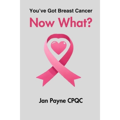 (영문도서) You''ve Got Breast Cancer - Now What: My journey to full health Paperback, Independently Published, English, 9798328129022