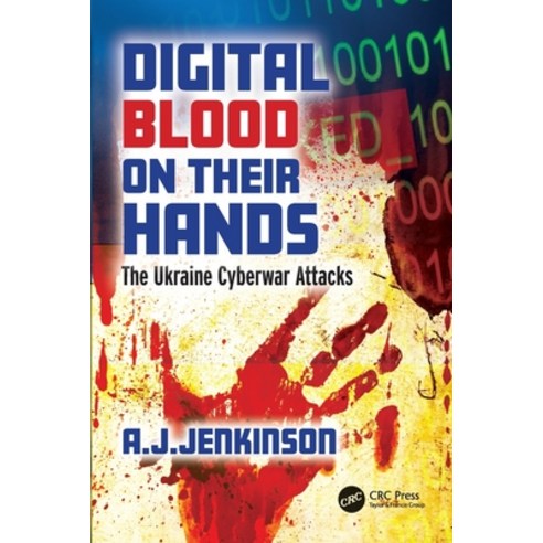 (영문도서) Digital Blood on Their Hands: The Ukraine Cyberwar Attacks Paperback, CRC Press, English, 9781032346694