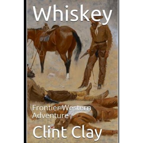 Whiskey: Frontier Western Adventure Paperback, Independently Published, English, 9781792958137