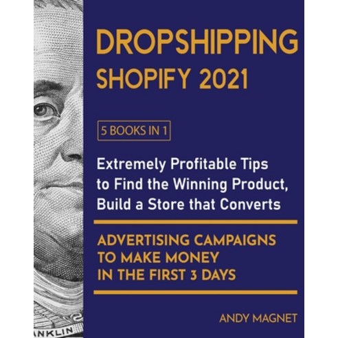 (영문도서) Dropshipping Shopify 2021 [5 Books in 1]: Extremely Profitable Tips to Find the Winning Produ... Paperback, Extreme Profits with Dropsh..., English, 9781802596076