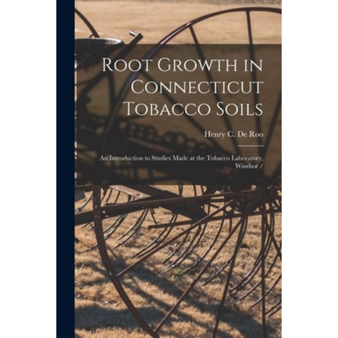 (영문도서) Root Growth in Connecticut Tobacco Soils: an Introduction to Studies Made at the Tobacco Labo... Paperback, Hassell Street Press, English, 9781014927255