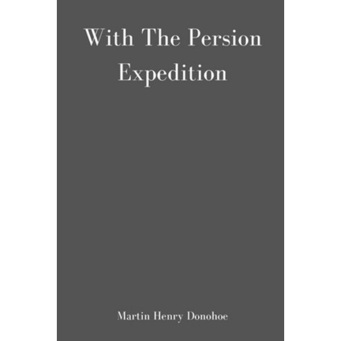 With the Persian Expedition Paperback, Independently Published, English, 9798696333779