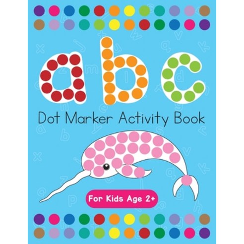 Dot Markers Activity Book! ABC Learning Alphabet Letters ages 3-5 Paperback, Indy Pub, English, 9781087957876