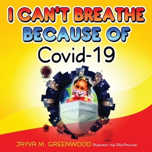 (영문도서) I Can''t Breathe Because of Covid-19 Paperback, Jayva Greenwood, English, 9780578917481
