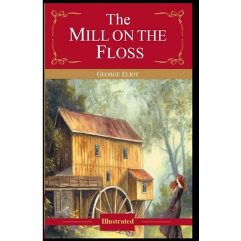 (영문도서) The Mill on the Floss-Original Edition(Illustrated) Paperback, Independently Published, English, 9798519216470