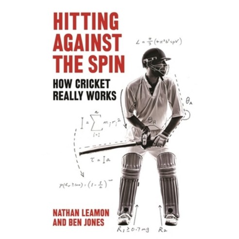 Hitting Against the Spin: How Cricket Really Works Hardcover, Constable & Robinson
