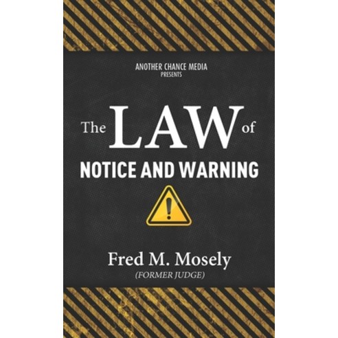 The Law of Notice and Warning Paperback, Another Chance Media, English, 9781732520547