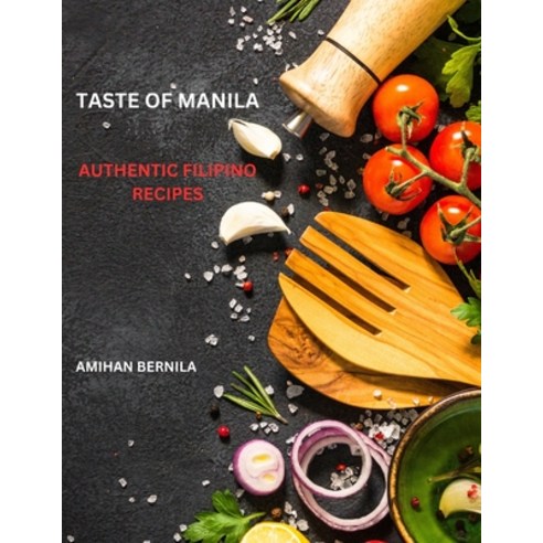 (영문도서) Taste of Manila: Authentic Filipino Recipes Paperback, Independently Published, English, 9798879361872