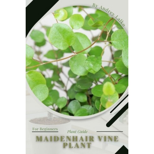 (영문도서) Maidenhair Vine Plant: Plant Guide Paperback, Independently Published, English, 9798391416203