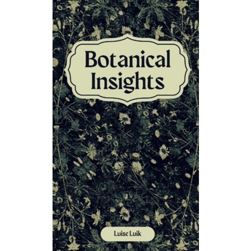 (영문도서) Botanical Insights Hardcover, Swan Charm Publishing, English, 9789916391655