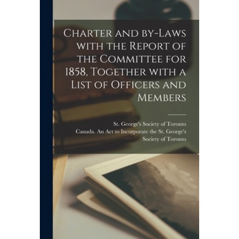 (영문도서) Charter and By-laws With the Report of the Committee for 1858 Together With a List of Office... Paperback, Legare Street Press, English, 9781015145412