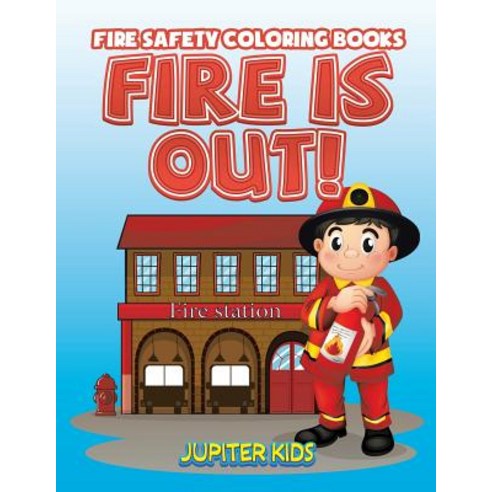 Fire Is Out!: Fire Safety Coloring Books Paperback, Jupiter Kids, English, 9781683052104