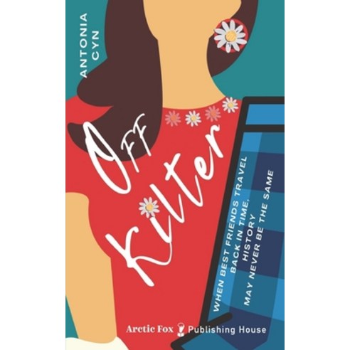 Off Kilter: When best friends travel back in time History may never be the same Paperback, Independently Published, English, 9798561965609