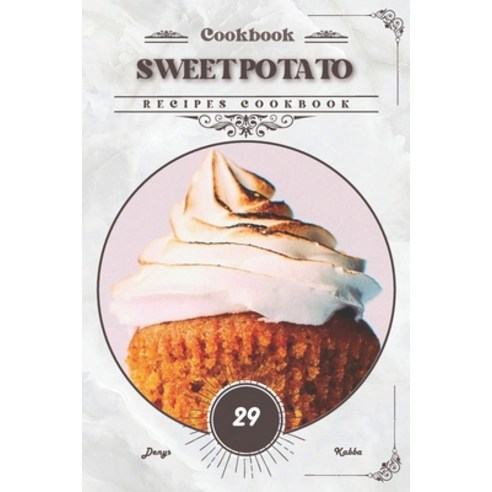 (영문도서) Sweet Potato: Recipes cookbook Paperback, Independently Published, English, 9798883029126