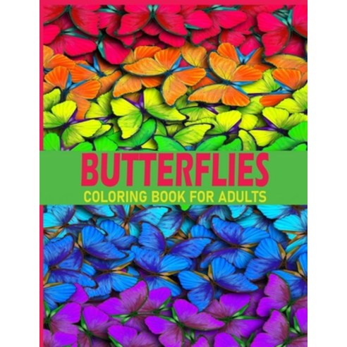 Butterflies Coloring Book adults: Beautiful Butterflies And Flower Adults coloring book with 30 amaz... Paperback, Independently Published, English, 9798591956905