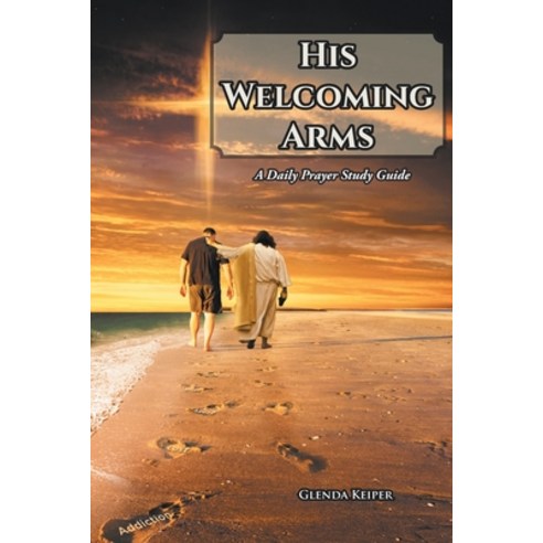 (영문도서) His Welcoming Arms: A Daily Prayer Study Guide Paperback, Covenant Books, English, 9781636307015