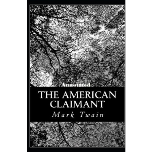 (영문도서) The American Claimant Annotated: (Classic Edition) Paperback, Independently Published, English, 9798518505988