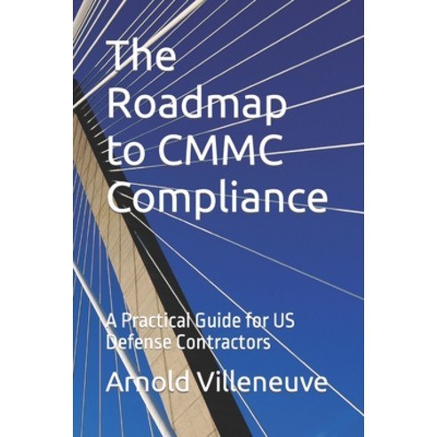 (영문도서) The Roadmap to CMMC Compliance: A Practical Guide for US Defense Contractors Paperback, Ponc Publishing, English, 9781738684427