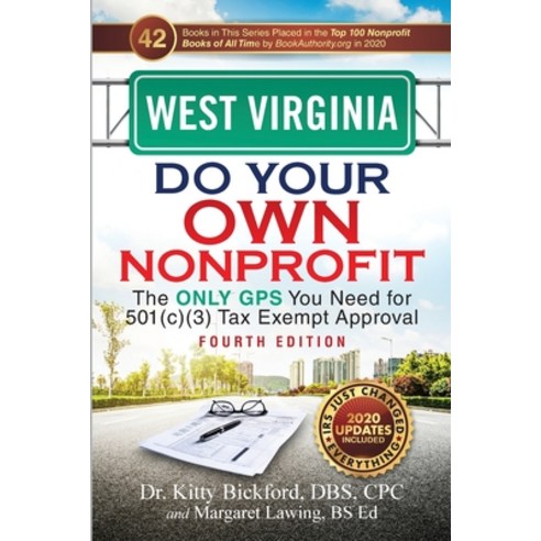 West Virginia Do Your Own Nonprofit: The Only GPS You Need for 501c3 Tax Exempt Approval Paperback, Chalfant Eckert Publishing, LLC