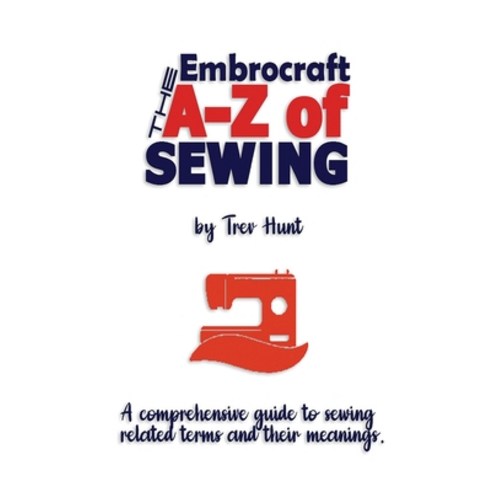 The Embrocraft A to Z of Sewing Paperback, Independently Published