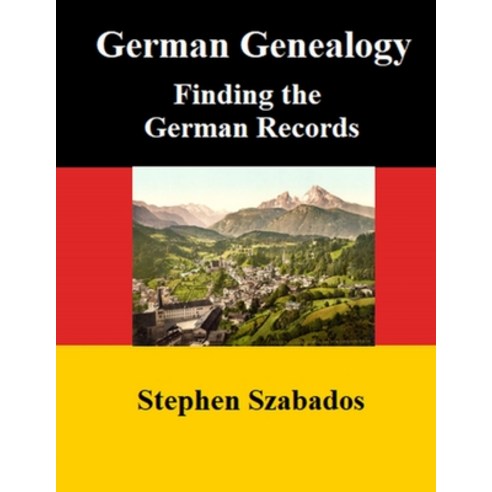 (영문도서) German Genealogy: Finding the German Records Paperback, Independently Published, English, 9798813829802