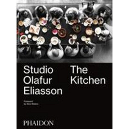 Studio Olafur Eliasson: The Kitchen, Phaidon Inc Ltd