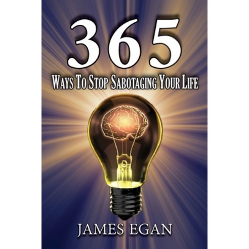 (영문도서) 365 Ways To Stop Sabotaging Your Life Paperback, Ewings Publishing LLC, English, 9781956373387
