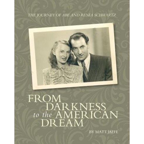 (영문도서) The Journey of Abe and Renia Schwartz: From Darkness to the American Dream Paperback, Createspace Independent Pub..., English, 9781540779304