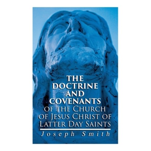 The Doctrine and Covenants of the Church of Jesus Christ of Latter Day Saints: Carefully Selected fr... Paperback, E-Artnow, English, 9788027309603