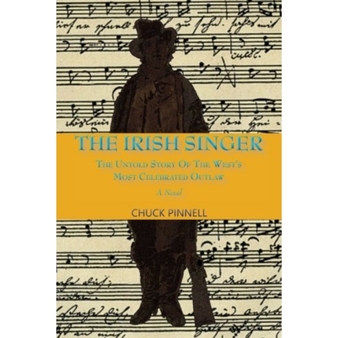 (영문도서) The Irish Singer A Novel: The Untold Story of the West''s Most Celebrated Outlaw Paperback, Sunstone Press, English, 9781632933140