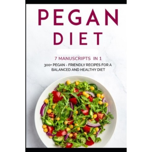 Pegan Diet: 7 Manuscripts in 1 - 300+ Pegan - friendly recipes for a balanced and healthy diet Paperback, Independently Published, English, 9798564109062