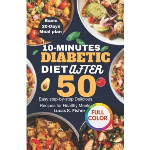 (영문도서) Diabetic Diet After 50: Easy Step-by-step Delicious Recipes for Healthy Meals Paperback, Independently Published, English, 9798323391325
