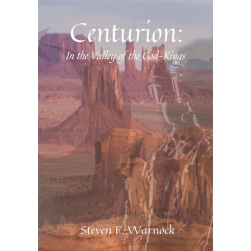 Centurion: In the Valley of the God-Kings Hardcover, Lulu.com