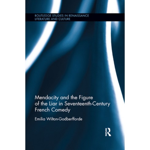 (영문도서) Mendacity and the Figure of the Liar in Seventeenth-Century French Comedy Paperback, Routledge, English, 9780367879945