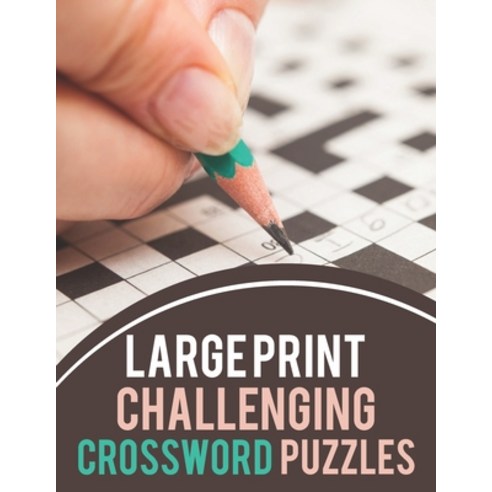 (영문도서) Large Print Challenging Crossword Puzzles: Challenging Crossword Puzzles For Adults Medium-L... Paperback, Independently Published, English, 9798542633800