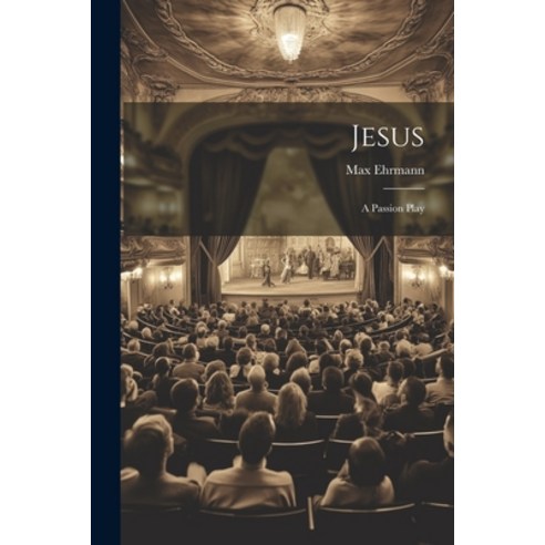 (영문도서) Jesus: A Passion Play Paperback, Legare Street Press, English, 9781022799813