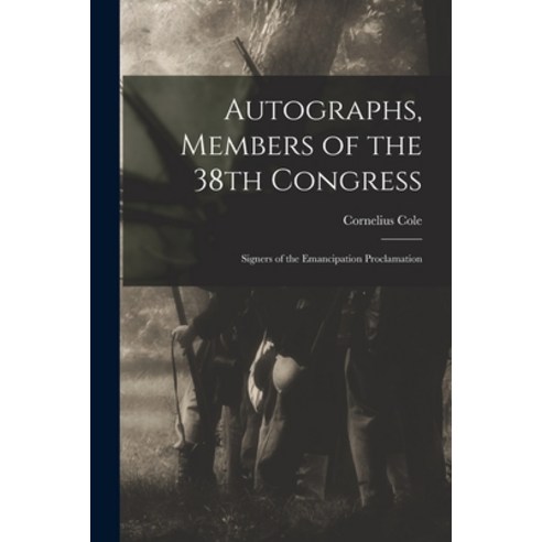 (영문도서) Autographs Members of the 38th Congress: Signers of the Emancipation Proclamation Paperback, Legare Street Press, English, 9781013679209